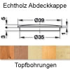 Abdeckkappe aus Echtholz, z.B. für Topfbohrungen 