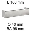 Rechteckiger Edelstahlgriff i-100 Länge 106 mm H 40 / L 106 / BA 96 / Ø 40 mm