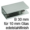 Klemmträger B 30 mm für 10 mm Glasstärke edelstahlfinish Glastablar Träger B 30 / 10 mm edelst.